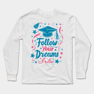 Follow your Dream Long Sleeve T-Shirt